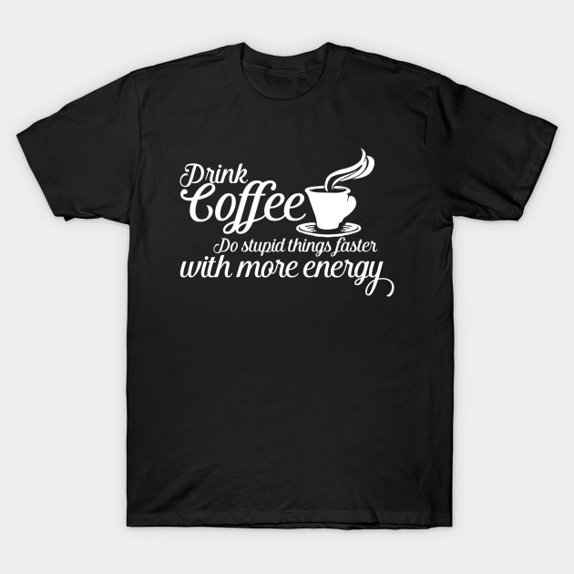 Drink coffee T-Shirt by wamtees